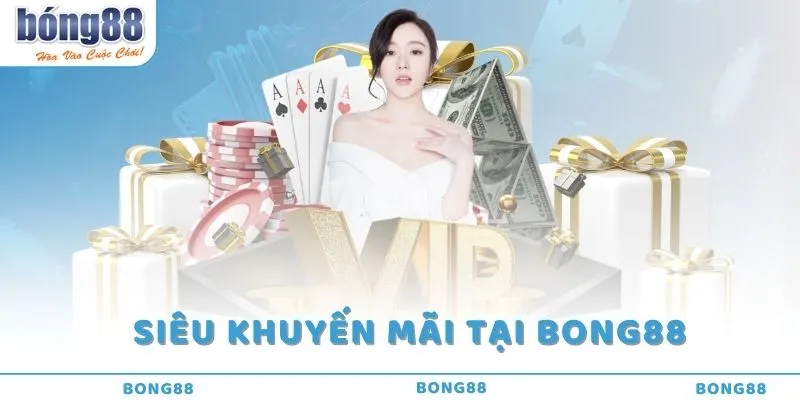 Trang chủ 5 Chương trình siêu khuyến mãi chỉ có tại Bong888