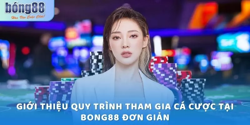 Giới thiệu Bong88 - Cổng game thu hút triệu lượt truy cập 6 Giới thiệu quy trình tham gia cá cược tại Bong88 đơn giản