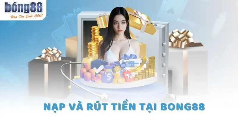 Trang chủ 7 Quy trình các bước nạp tiền và rút tiền Bong88