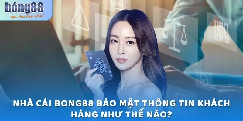 Tìm Hiểu Chính Sách Về Quyền Riêng Tư Bong88 Chi Tiết Nhất 6 Nhà cái Bong88 bảo mật thông tin khách hàng như thế nào?