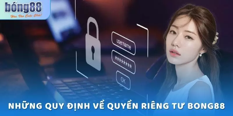 Tìm Hiểu Chính Sách Về Quyền Riêng Tư Bong88 Chi Tiết Nhất 5 Những quy định về quyền riêng tư Bong88