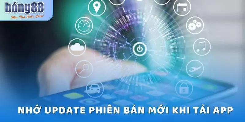 Tải App Bong88 - Hướng Dẫn Chi Tiết Từ A-Z Cho Newbie 9 Update phiên bản mới khi tải app bong88